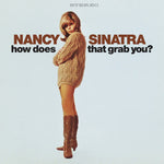 NANCY SINATRA - HOW DOES THAT GRAB YOU? [VINYL]