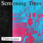 SCREAMING TREES - CLAIRVOYANCE [VINYL]