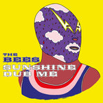 THE BEES - SUNHINE DUB ME [VINYL]