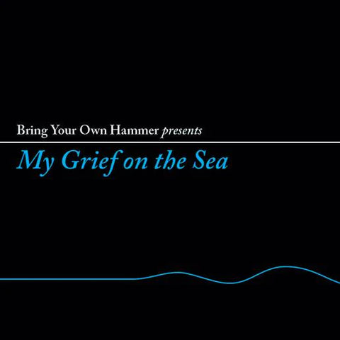 Bring Your Own Hammer presents... My Grief On The Sea ( Various Artists ) - [CD]