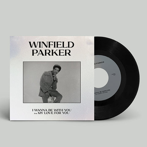 WINFIELD PARKER - I WANNA BE WITH YOU/ MY LOVE FOR YOU [7" VINYL]