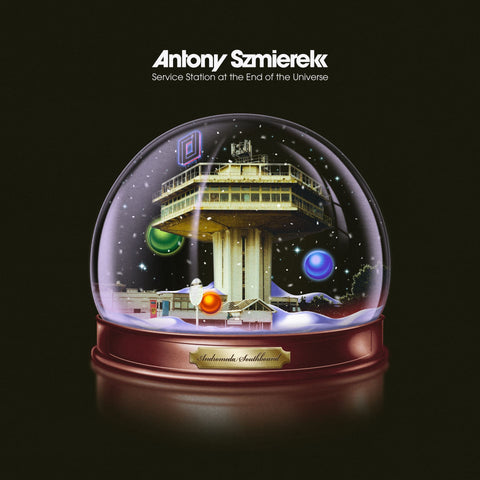 ANTONY SZMIEREK - SERVICE STATION AT THE END OF THE UNIVERSE [VINYL]