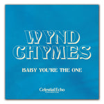 WYND CHYMES - BABY YOU'RE THE ONE [7" VINYL]