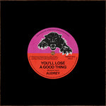 AUDREY - YOU’LL LOSE A GOOD THING / LOVE ME TONIGHT ["7"]