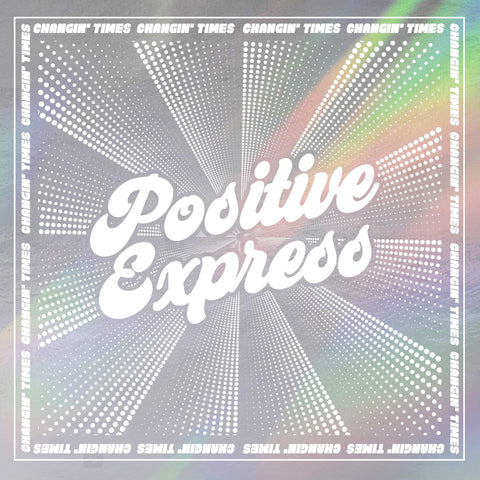 POSITIVE EXPRESS - CHANGIN' TIMES [VINYL]