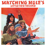 MATCHING MOLE - MATCHING MOLE'S LITTLE RED RECORD [VINYL]