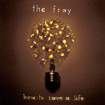 THE FRAY - HOW TO SAVE A LIFE [VINYL]