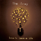 THE FRAY - HOW TO SAVE A LIFE [VINYL]