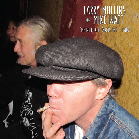 LARRIE MULLANS AND MIKE WATT - WE WILL FALL [VINYL]