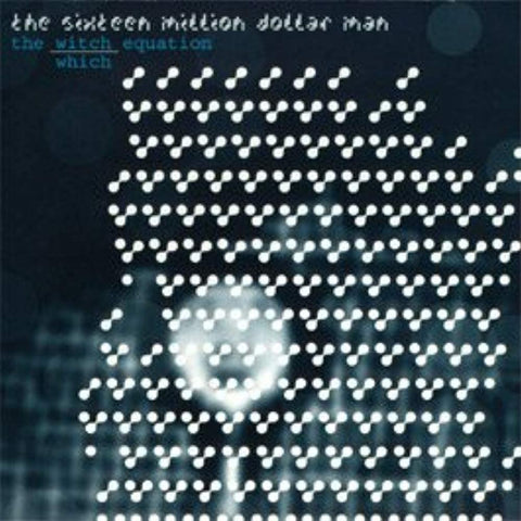 The Sixteen Million Dollar Man - The Witch Equation [CD]