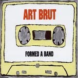Art Brut - Formed a Band/ Bad Weekend ["7"]