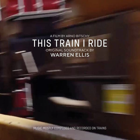 WARREN ELLIS - THE TRAIN I RIDE OST [VINYL]