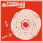 Stereolab - [Switched On Vol. 4] Electrically Possessed