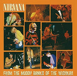 NIRVANA - FROM THE MUDDY BANKS OF THE WISHIKAH