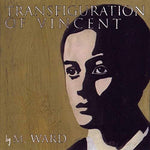 M.Ward - Transfiguration Of Vincent [VINYL]