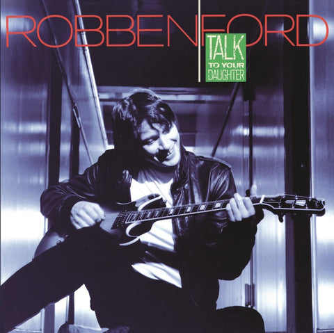 Robben Ford – Talk To Your Daughter [VINYL]