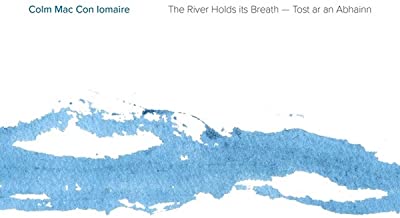 Colm Mac Con Iomaire -The River Holds Its Breath - Tost Ar An Abhainn[CD]