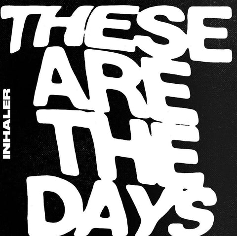 INHALER - THESE ARE THE DAYS [7" VINYL]