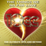 10CC - The Things We Do For Love : The Ultimate Hits and Beyond