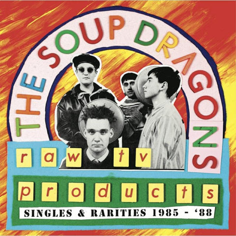 THE SOUP DRAGON - RAW TV PRODUCTS: SINGLES AND RARITIES 1985-88 [VINYL]