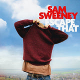 SAM SWEENEY - ESCAPE THAT