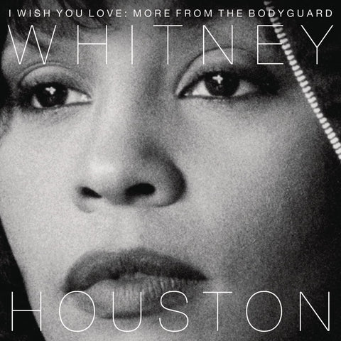 WHITNEY HOUSTON - I WISH YOU LOVE: MORE FROM THE BODYGUARD OST