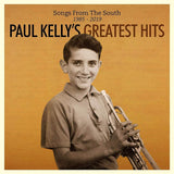 Paul Kelly Songs From The South: Greatest Hits (1985-2019)