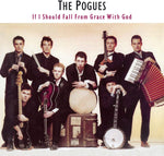 The Pogues - If I Should Fall from Grace with God