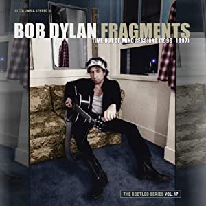 Bob Dylan - Fragments - Time Out Of Mind Sessions (1996-1997): The Bootleg Series Vol. 17