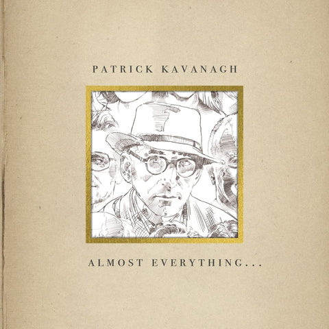 Patrick Kavanagh - Almost Everything...