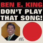 BEN E. KING - DON'T PLAY THAT SONG! [VINYL]