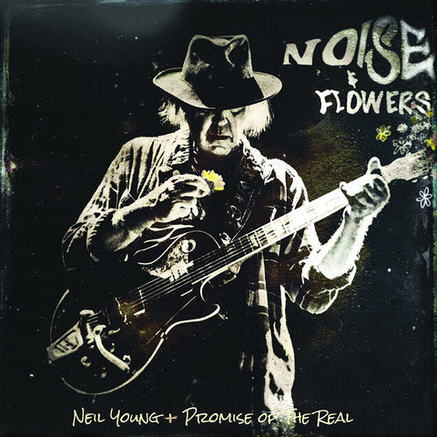 NEIL YOUNG AND THE PROMISE OF THE REAL - NOISE AND FLOWERS