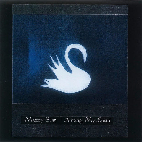 MAZZY STAR - AMONG MY SWAN [CD]