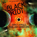 Black Riot: Early Jungle, Rave And Hardcore
