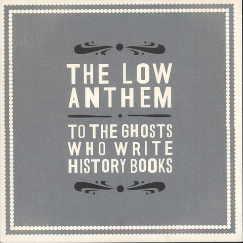 The Low Anthem - The Ghost Who Write History Books ["7"]