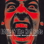 Eddie & The Hot Rods - Get Your Rocks Off [VINYL]