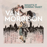 Van Morrison - Whats It Gonna Take?