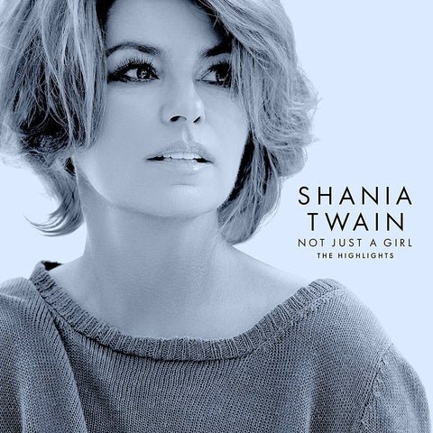 SHANIA TWAIN - NOT JUST A GIRL (THE HIGHLIGHTS) [CD]