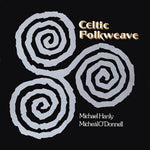 MICK HANLY MICHAEL O'DOMNHNAIL - CELTIC FOLKWEAVE