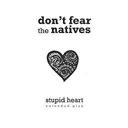 Don't Fear The Natives - Stupid Heart EP [CD]