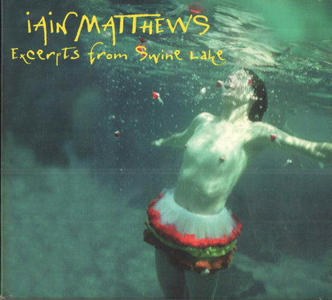 Iain Matthews – Excerpts From Swine Lake [CD]