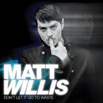 Matt Willis – Don't Let It Go To Waste [CD]