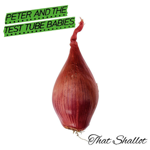 Peter And The Test Tube Babies ‎– That Shallot