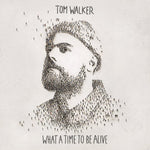 Tom Walker  ‎– What A Time To Be Alive