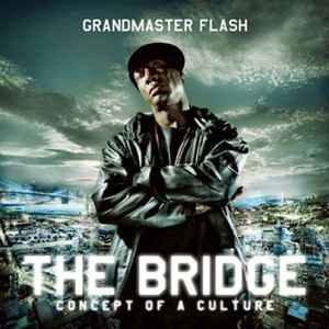 Grandmaster Flash – The Bridge Concept Of A Culture [CD]