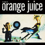 Orange Juice  ‎– Texas Fever [VINYL]