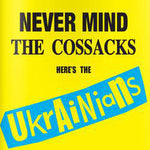 The Ukrainians ‎– Never Mind The Cossacks Here's The Ukrainians [VINYL]