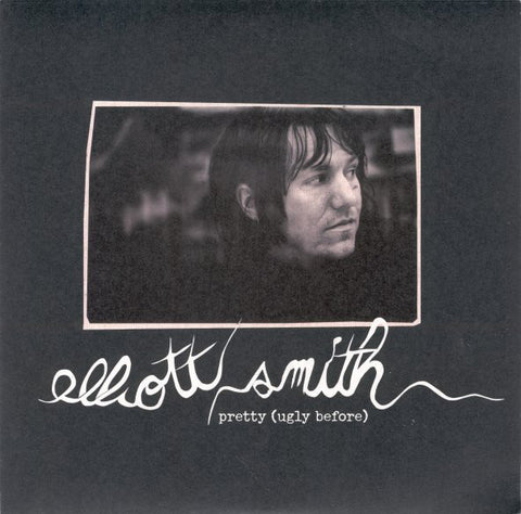 Elliott Smith ‎– Pretty (Ugly Before) ["7"]