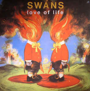 Swans ‎– Love Of Life [VINYL]