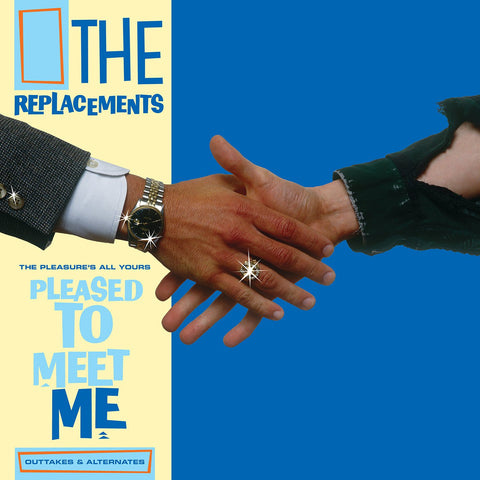 The Replacements - The Pleasure’s All Yours: Pleased To Meet Me Outtakes & Alternates [VINYL]